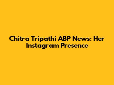 Chitra Tripathi ABP News: Her Instagram Presence