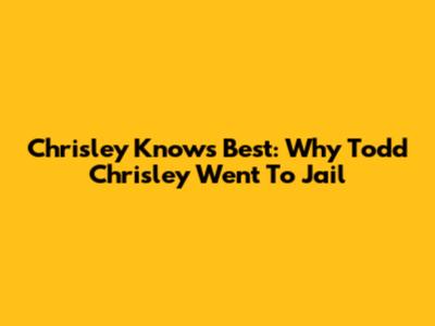 Chrisley Knows Best: Why Todd Chrisley Went To Jail
