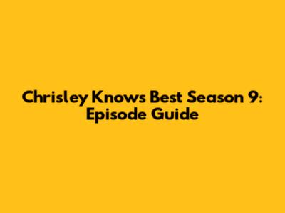 Chrisley Knows Best Season 9: Episode Guide