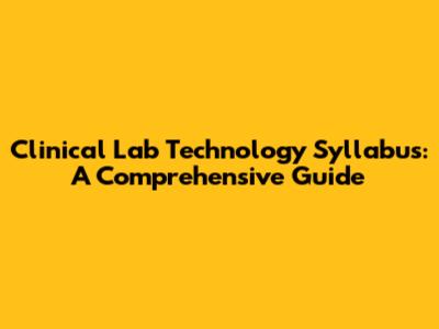 Clinical Lab Technology Syllabus: A Comprehensive Guide