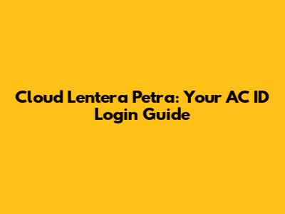 Cloud Lentera Petra: Your AC ID Login Guide