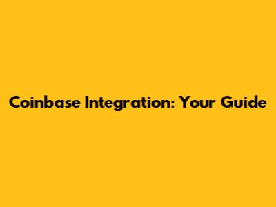 Coinbase Integration: Your Guide