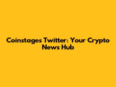 Coinstages Twitter: Your Crypto News Hub