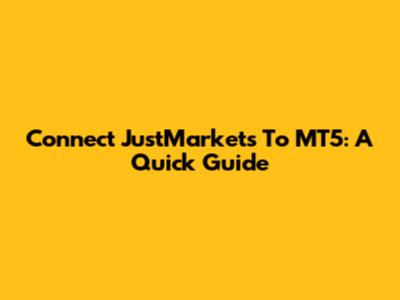 Connect JustMarkets To MT5: A Quick Guide