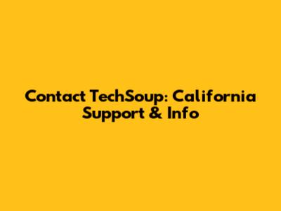 Contact TechSoup: California Support & Info