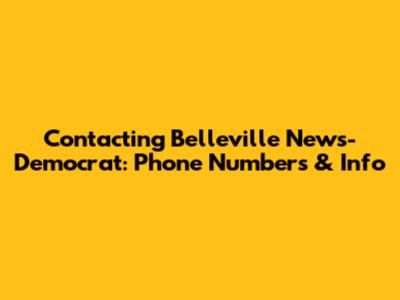 Contacting Belleville News-Democrat: Phone Numbers & Info