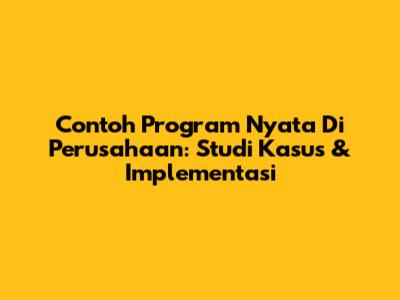 Contoh Program Nyata Di Perusahaan: Studi Kasus & Implementasi