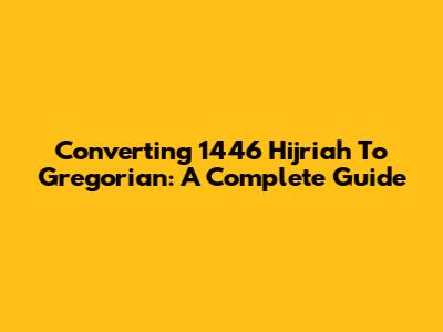 Converting 1446 Hijriah To Gregorian: A Complete Guide