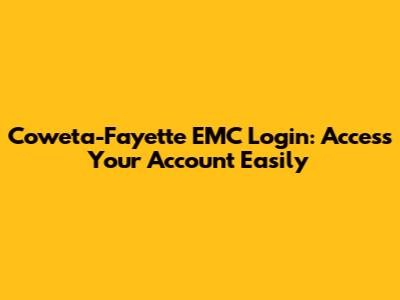 Coweta-Fayette EMC Login: Access Your Account Easily