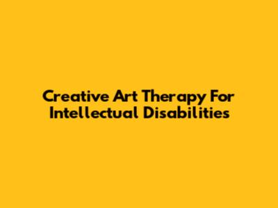 Creative Art Therapy For Intellectual Disabilities