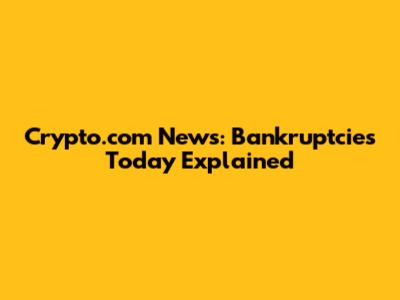 Crypto.com News: Bankruptcies Today Explained
