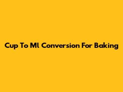 Cup To Ml Conversion For Baking