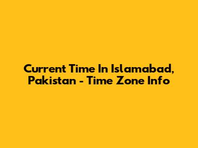 Current Time In Islamabad, Pakistan - Time Zone Info