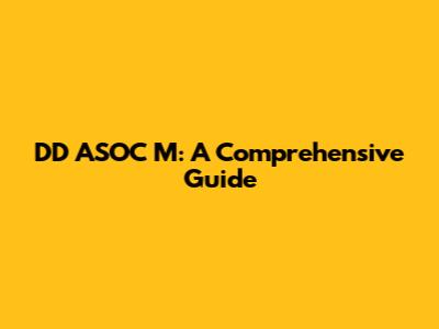 DD ASOC M: A Comprehensive Guide