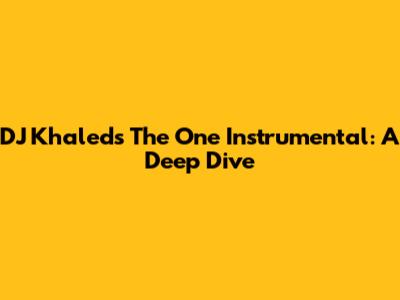 DJ Khaled's "The One" Instrumental: A Deep Dive