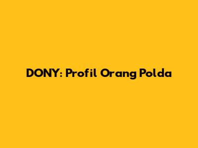 DONY: Profil Orang Polda