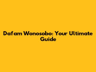 Dafam Wonosobo: Your Ultimate Guide
