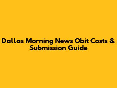Dallas Morning News Obit Costs & Submission Guide