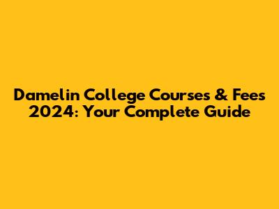 Damelin College Courses & Fees 2024: Your Complete Guide