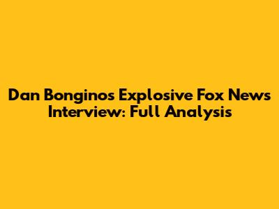 Dan Bongino's Explosive Fox News Interview: Full Analysis