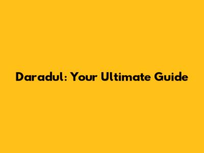 Daradul: Your Ultimate Guide