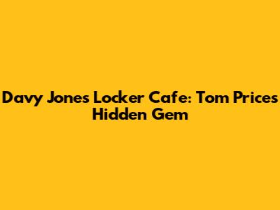Davy Jones Locker Cafe: Tom Price's Hidden Gem
