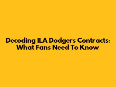 Decoding ILA Dodgers Contracts: What Fans Need To Know