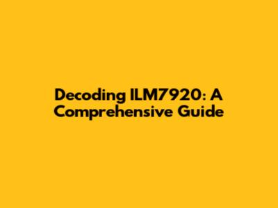 Decoding ILM7920: A Comprehensive Guide