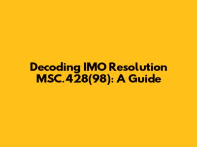 Decoding IMO Resolution MSC.428(98): A Guide