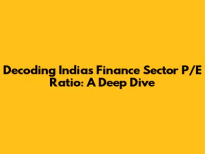 Decoding India's Finance Sector P/E Ratio: A Deep Dive