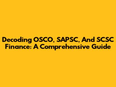 Decoding OSCO, SAPSC, And SCSC Finance: A Comprehensive Guide