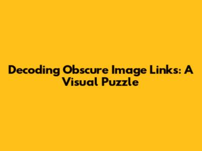 Decoding Obscure Image Links: A Visual Puzzle