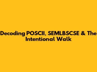 Decoding POSCII, SEMLBSCSE & The Intentional Walk