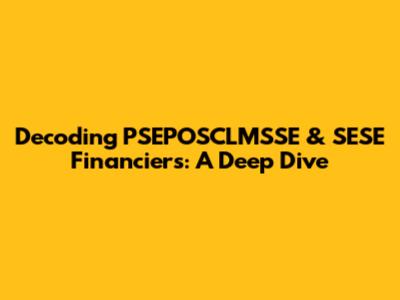 Decoding PSEPOSCLMSSE & SESE Financiers: A Deep Dive