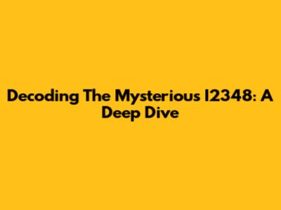 Decoding The Mysterious I2348: A Deep Dive