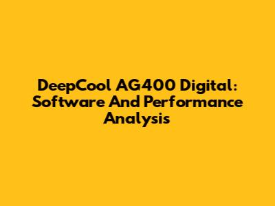 DeepCool AG400 Digital: Software And Performance Analysis