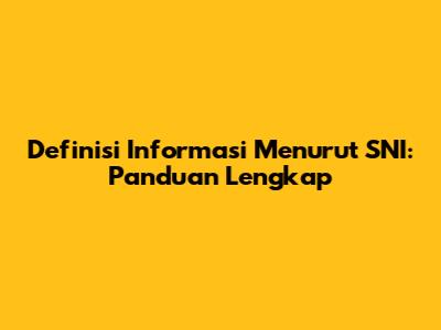 Definisi Informasi Menurut SNI: Panduan Lengkap