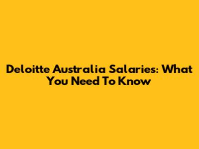 Deloitte Australia Salaries: What You Need To Know