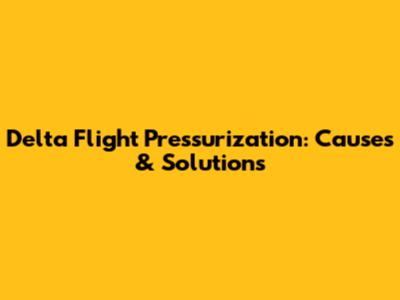 Delta Flight Pressurization: Causes & Solutions