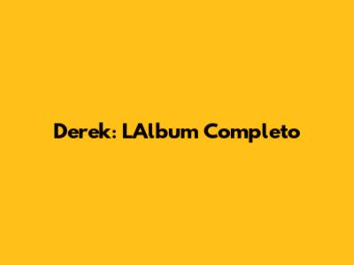 Derek: L'Album Completo