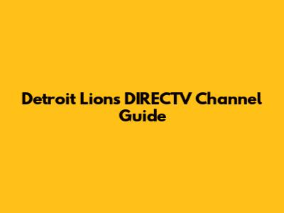 Detroit Lions DIRECTV Channel Guide