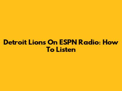 Detroit Lions On ESPN Radio: How To Listen