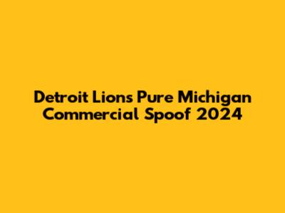 Detroit Lions Pure Michigan Commercial Spoof 2024