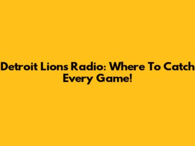 Detroit Lions Radio: Where To Catch Every Game!