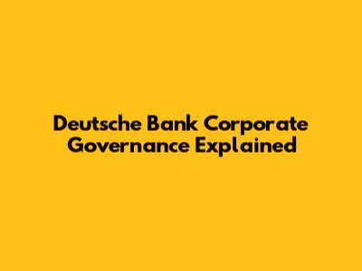 Deutsche Bank Corporate Governance Explained