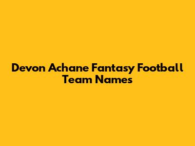 Devon Achane Fantasy Football Team Names