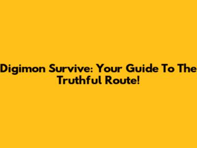 Digimon Survive: Your Guide To The Truthful Route!