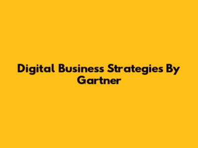 Digital Business Strategies By Gartner