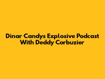 Dinar Candy's Explosive Podcast With Deddy Corbuzier