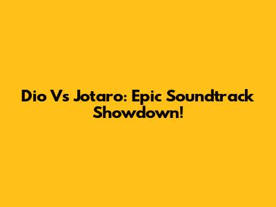 Dio Vs Jotaro: Epic Soundtrack Showdown!